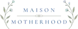 Maison Motherhood